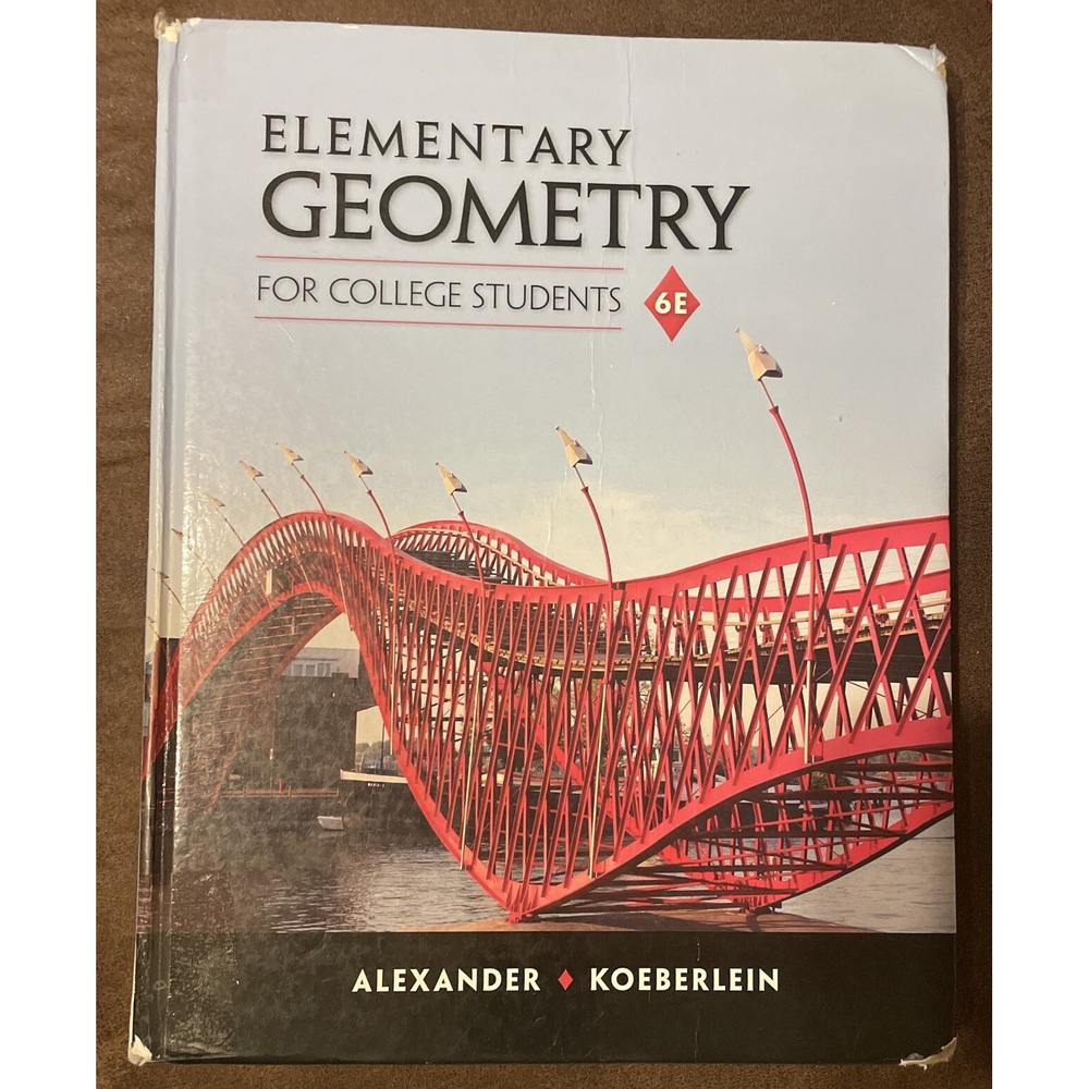 Elementary Geometry for College Students by Geralyn M. Koeberlein and Daniel C.